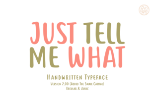 Just Tell Me What: A Soft Script Handwritten Font for Editorial Design