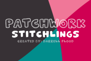 Why Patchwork Stitchlings Is the Perfect Decorative Font for Handmade Branding